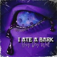 I Ate a Bark