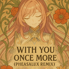 With You Once More (Pheasalux Remix)