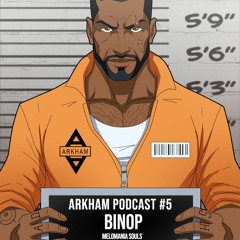 Arkham Podcast #05 - BINOP
