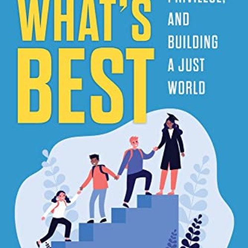 [GET] EBOOK 📭 Wanting What's Best: Parenting, Privilege, and Building a Just World b