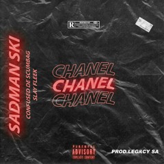 Chanel(ft.ConfuseDeScumbag & Slay Fleek)_prod.LegacySA