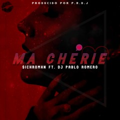 Sickromxn Ft. DJ Pablo Romero - Ma Chérie (Prod. P.R.D.J.)