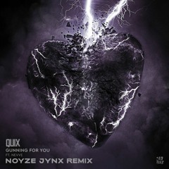 QUIX - Gunning For You (feat. Nevve) [Noyze Jynx Remix]