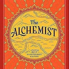 ✔read❤ The Alchemist, 25th Anniversary: A Fable About Following Your Dream