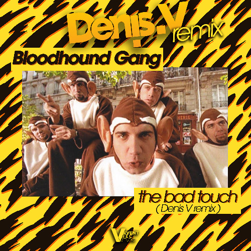 Stream Bloodhound Gang - The Bad Touch ( Denis V remix ) V3