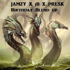 Jamzy X jB X PRESK Birthday Blend up