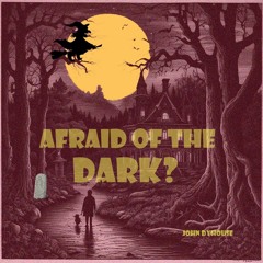 Are You Afraid Of The Dark ?