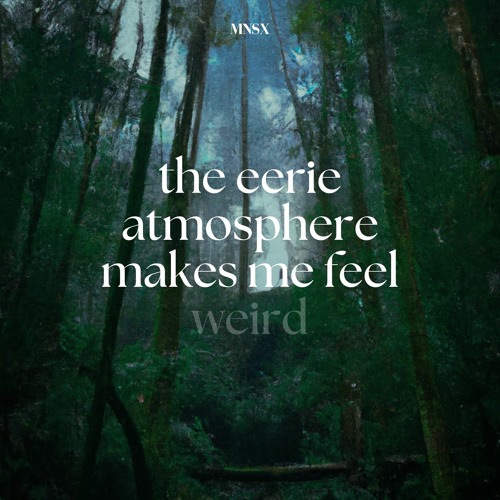 Stream the eerie atmosphere makes me feel weird by mnsx Listen online