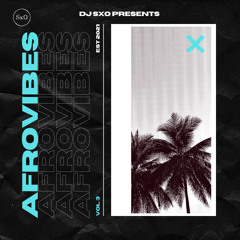DJ SxO Presents AFROVIBES Vol 3