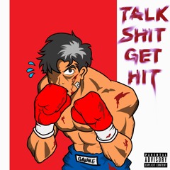 Talk Shit Get Hit