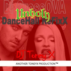 DJ ToneyX - Di CrossOVA : Unholy Dancehall RefixX(Sam Smith & Kim Petras)