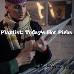 Playlist: Today's Hot Picks