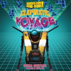 Borderlands TPS - Claptastic Voyage OST -Its Clappy