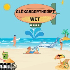 AlexanderTheGift X Wet prod. by BIgent