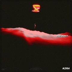 KZRA - YOU DON'T