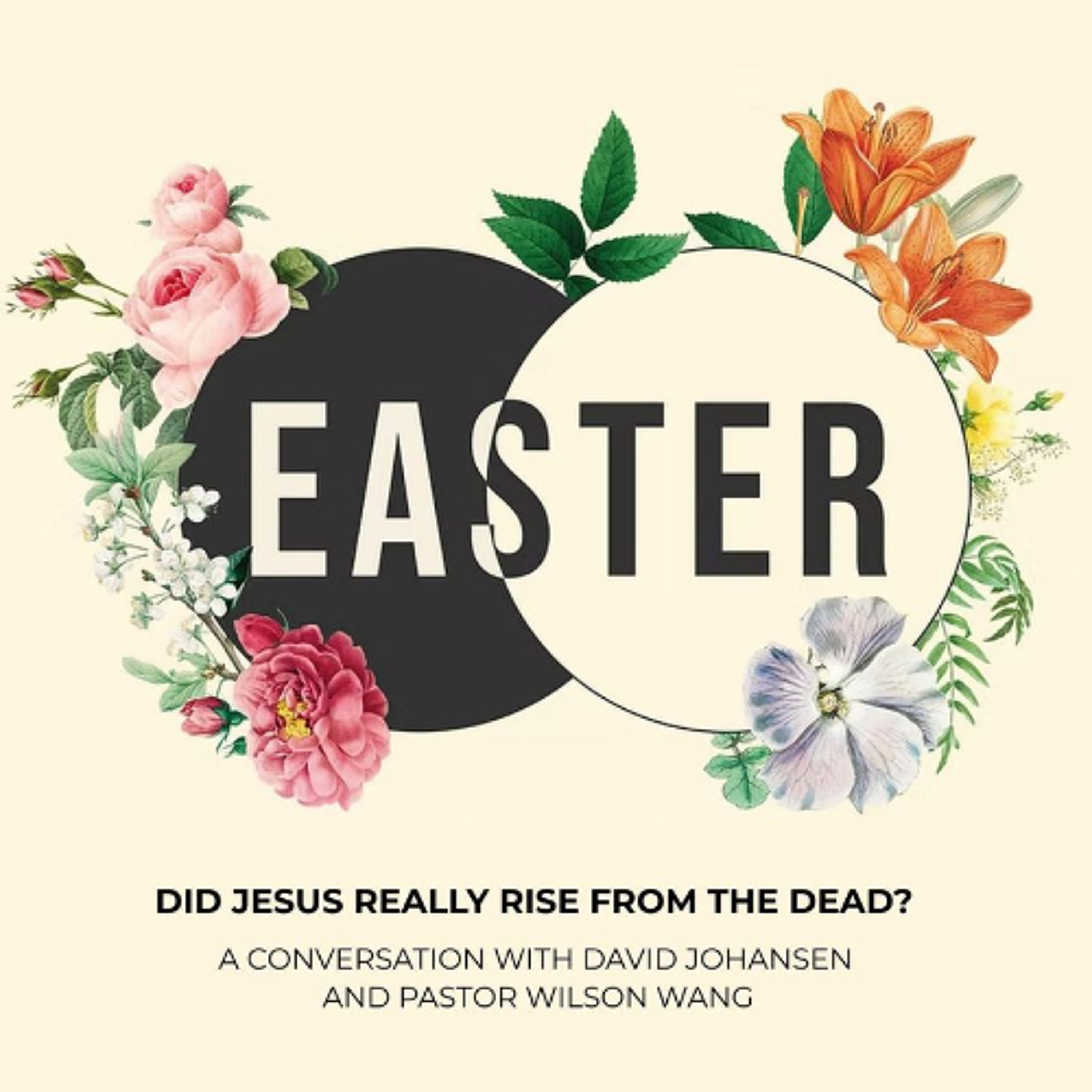 Easter 2026 | Did Jesus Rise from the Dead? | Pastor Wilson Wang & David Johansen