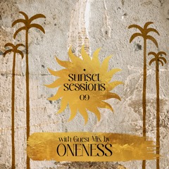 Sunset Sessions - Vol. 9 w/ Guest Mix By ONENESS (FADE AWAY Promo Mix)