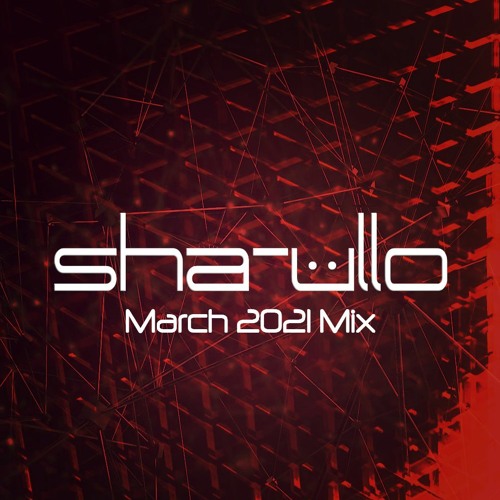 Sha-ullo - March 2021 Mix