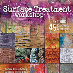 Get EPUB 💖 Surface Treatment Workshop: Explore 45 Mixed-Media Techniques by  Darlene