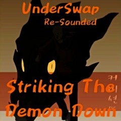 Striking The Demon Down (UnderSwap) (Re-Sounded)
