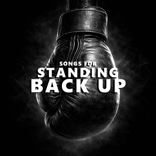 Songs for standing back up