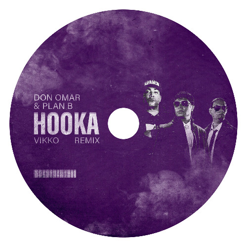 Don Omar Ft. Plan B - Hooka (Vikko Remix) (download by Cloonee)