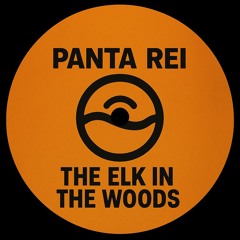 01 The elk in the woods (panta rei remixes)