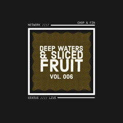 Deep Waters and Sliced Fruit 006