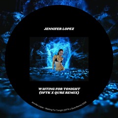 Waiting For Tonight (OFTK x Qure Remix) - Jennifer Lopez