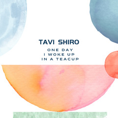 One Day I Woke Up In A Teacup