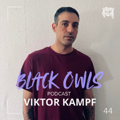 VIKTOR KAMPF - BLACK OWLS PODCAST 44