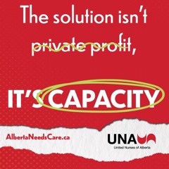 Alberta Needs Care - The solution isn't profit. It's capacity