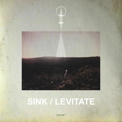 Sink / Levitate