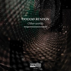 OOOOØ ЯENDON - Other Worlds (Original Mix)