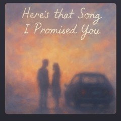 Here’s that Song I Promised You