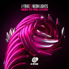 J-Trax x Neon Lights - Need To Feel Loved (Extended Mix)(S-TRAX)
