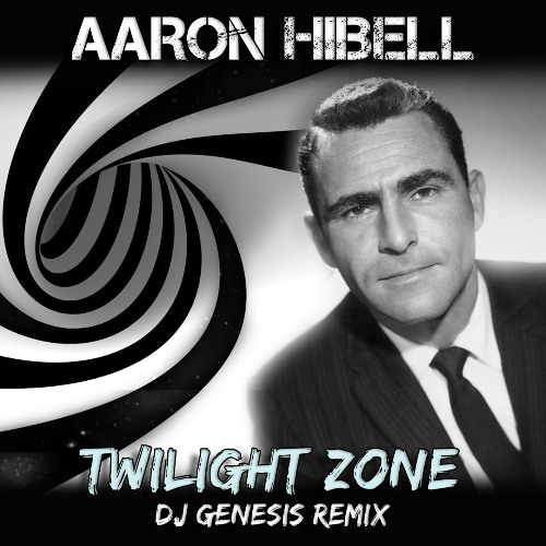 Aaron Hibell - Twilight Zone  (DJ Genesis Remix)