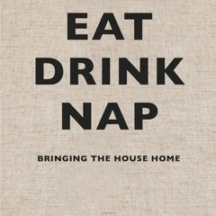 (PDF/ePub) Eat Drink Nap: Bringing the House Home - Soho House