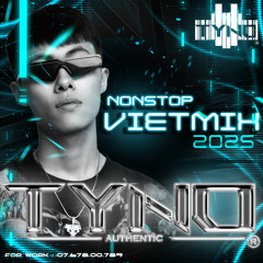 NONSTOP VIETMIX - TYNO AUTHENTIC 2025