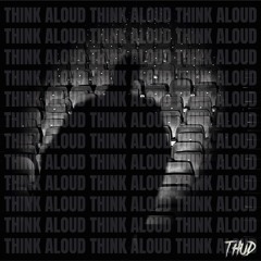 Thud - Think Aloud