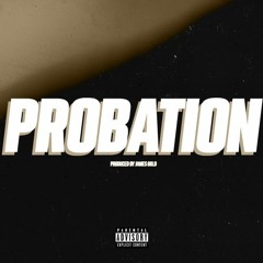 [FREE] PROBATION (Prod. by James Gold)