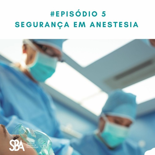 #EP5 Segurança em Anestesia, da Teoria à Prática: Como Tornar um Evento uma Melhoria Real?
