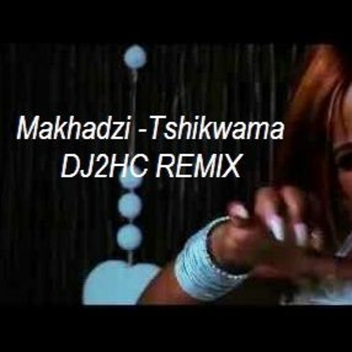 Makhadzi Tshikwama Dj2hc Remix 2020 By Dj2hc
