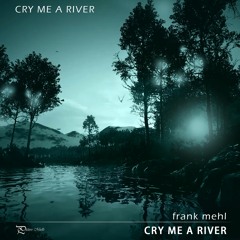 Cry Me A River