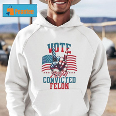 Vote Convicted Felon 2024 America Election 2024 Shirt