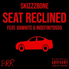 SkizZzbone - Seat Reclined feat. DaWhite & INDEFINITO555