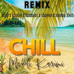 Chill REMIX (prod and mix. by Mehdi Karimi)  sijal x khalse x shayea x sorena x bahram x leito x mj