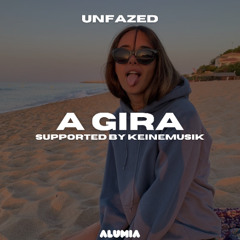 Unfazed - A Gira (Remix) [Supported by KEINEMUSIK]