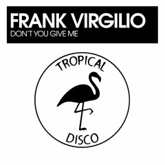 Frank Virgilio - Don't You Give Me (the ReTHINK)