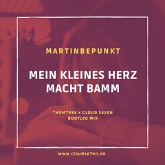 Martin BePunkt - Mein Kleines Herz Macht Bamm (ThomTree x Cloud Seven Remix) [FREE DOWNLOAD]
